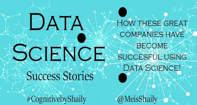 Great Companies have become successful using Data Science
